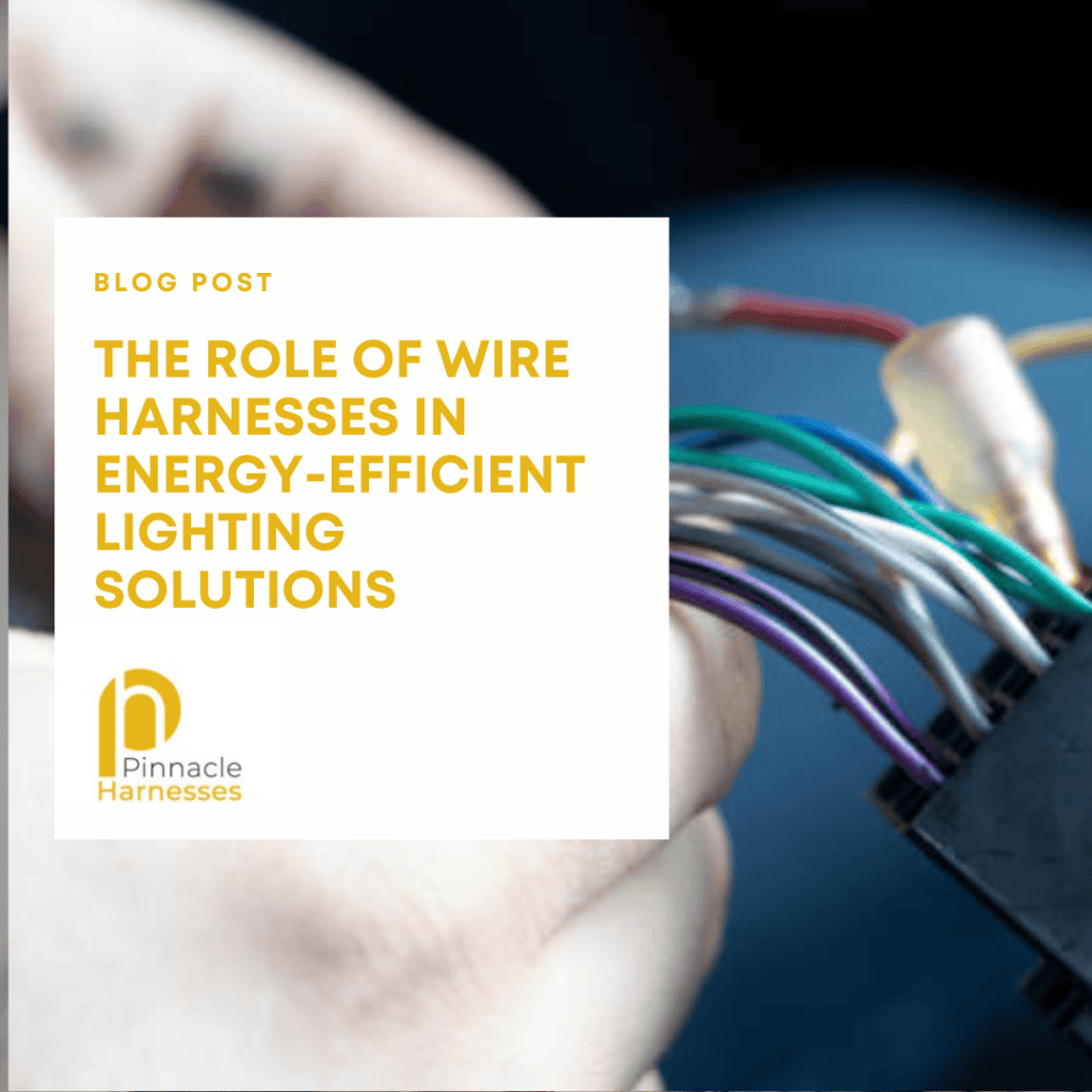 The Role of Wire Harnesses in Energy-Efficient Lighting Solutions